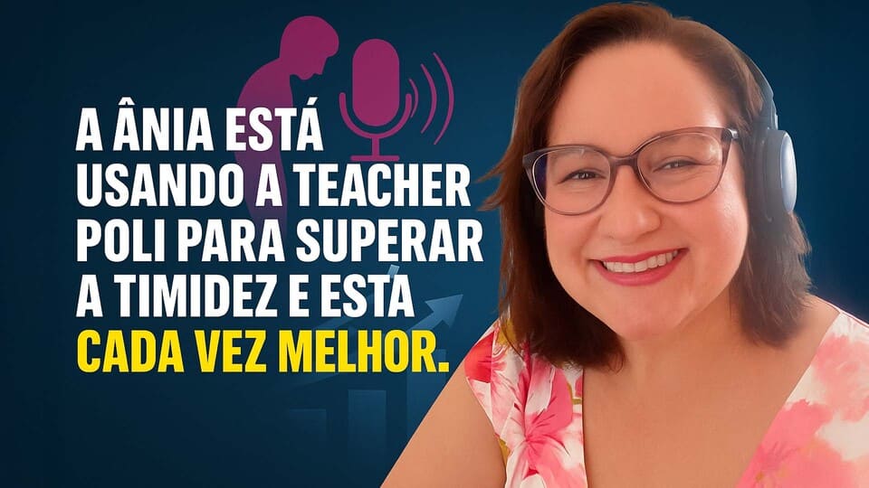 Vídeo de depoimento a Teacher Poli - Ania